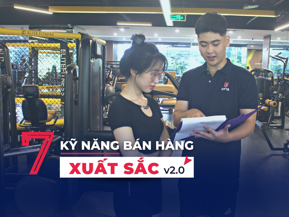 7 Kỹ năng bán hàng xuất sắc ver 2.0